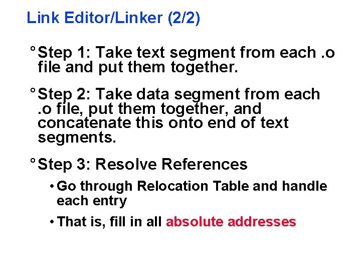 Link Editor/Linker (2/2) ° Step 1: Take text segment from each. o file and