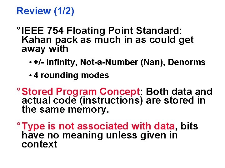 Review (1/2) ° IEEE 754 Floating Point Standard: Kahan pack as much in as