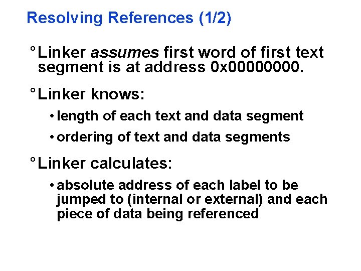 Resolving References (1/2) ° Linker assumes first word of first text segment is at