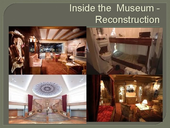 Inside the Museum Reconstruction 