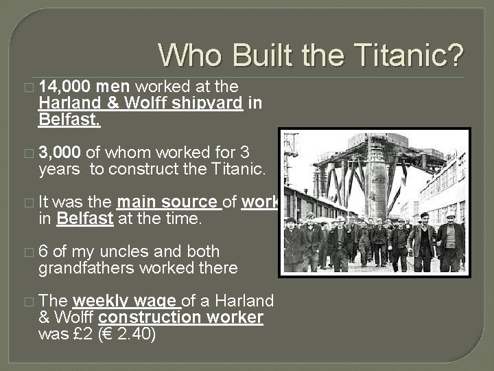 Who Built the Titanic? � 14, 000 men worked at the Harland & Wolff