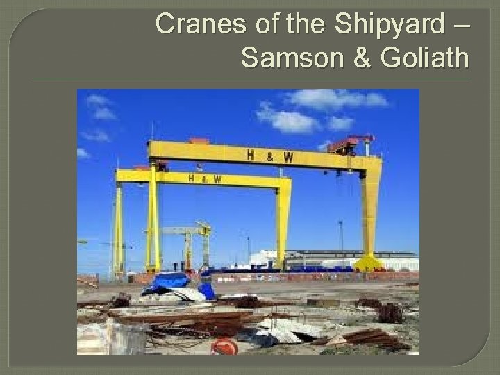 Cranes of the Shipyard – Samson & Goliath 