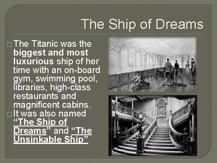 The Ship of Dreams � The Titanic was the biggest and most luxurious ship