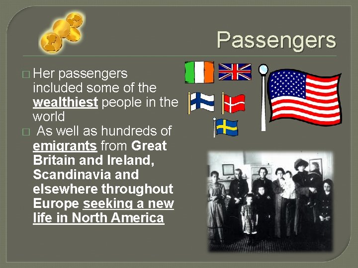 Passengers � Her passengers included some of the wealthiest people in the world �