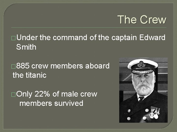 The Crew �Under the command of the captain Edward Smith � 885 crew members