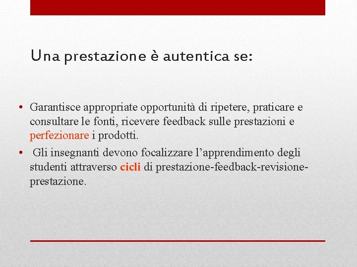 Una prestazione è autentica se: • Garantisce appropriate opportunità di ripetere, praticare e consultare