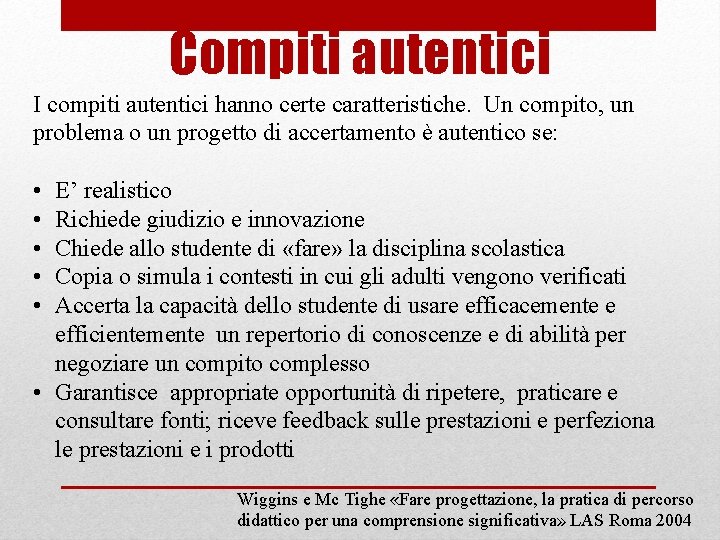 Compiti autentici I compiti autentici hanno certe caratteristiche. Un compito, un problema o un