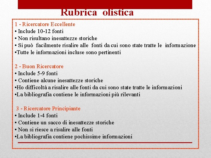 Rubrica olistica 1 - Ricercatore Eccellente • Include 10 -12 fonti • Non risultano