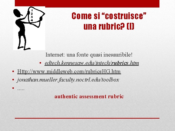 Come si “costruisce” una rubric? (I) Internet: una fonte quasi inesauribile! • edtech. kennesaw.