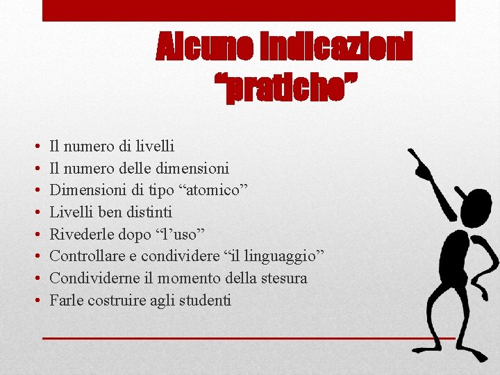 Alcune indicazioni “pratiche” • • Il numero di livelli Il numero delle dimensioni Dimensioni