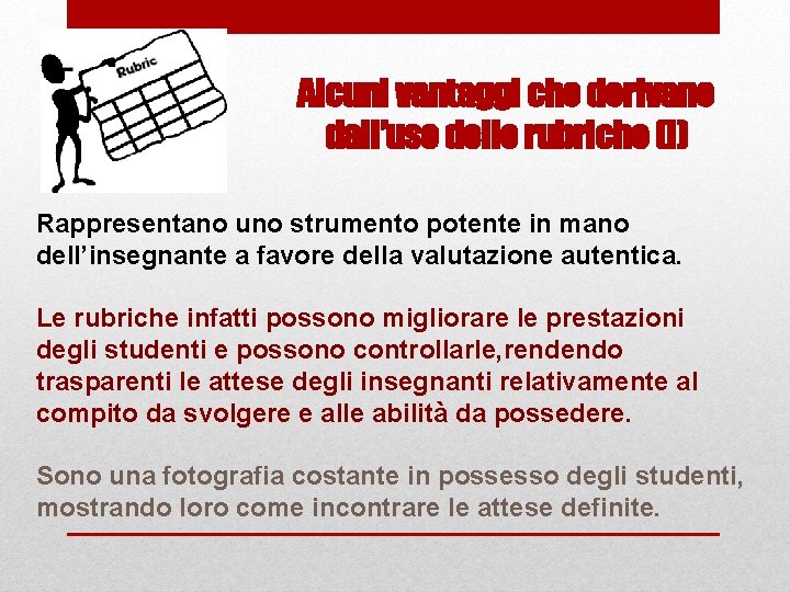 Alcuni vantaggi che derivano dall’uso delle rubriche (I) Rappresentano uno strumento potente in mano