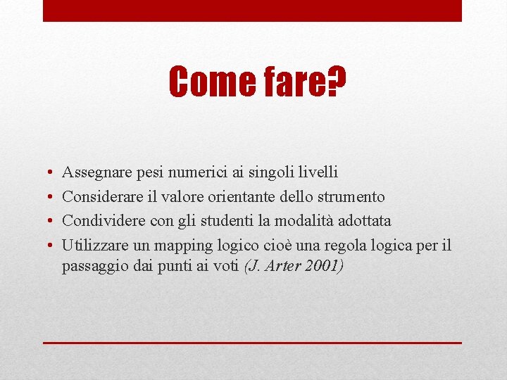 Come fare? • • Assegnare pesi numerici ai singoli livelli Considerare il valore orientante