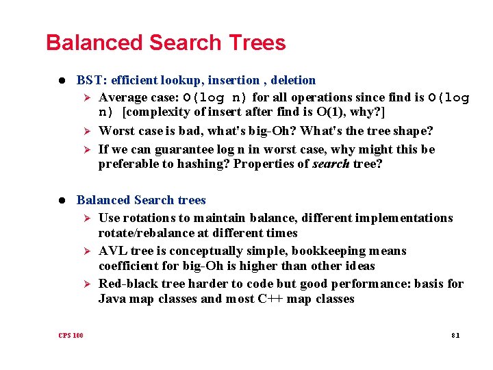 Balanced Search Trees l BST: efficient lookup, insertion , deletion Ø Average case: O(log