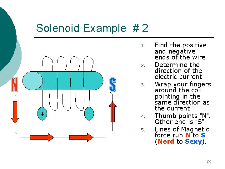 Solenoid Example # 2 1. 2. 3. + - 4. 5. Find the positive