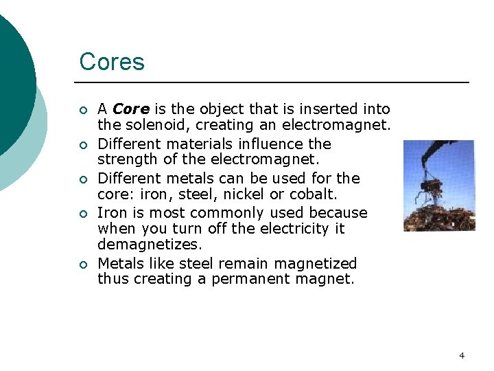 Cores ¡ ¡ ¡ A Core is the object that is inserted into the