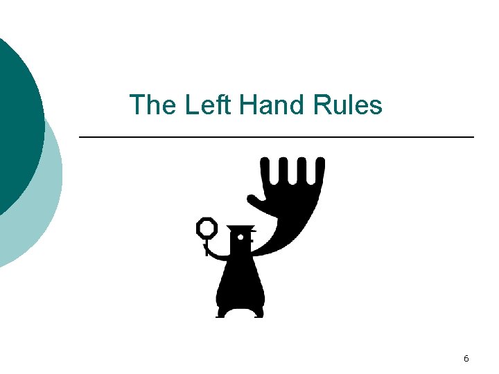 The Left Hand Rules 6 