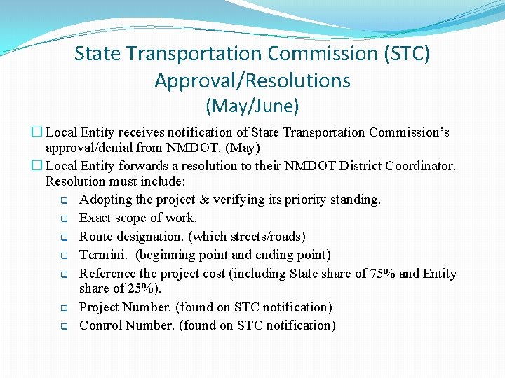 State Transportation Commission (STC) Approval/Resolutions (May/June) � Local Entity receives notification of State Transportation