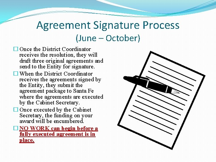 Agreement Signature Process (June – October) � Once the District Coordinator receives the resolution,