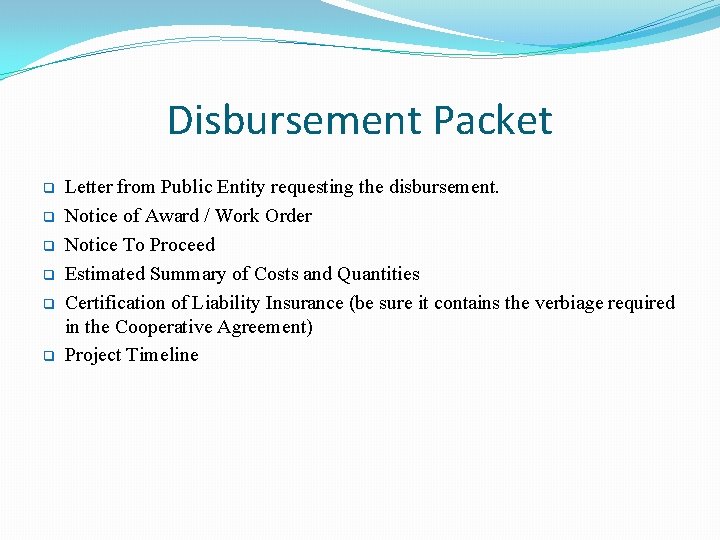 Disbursement Packet q q q Letter from Public Entity requesting the disbursement. Notice of