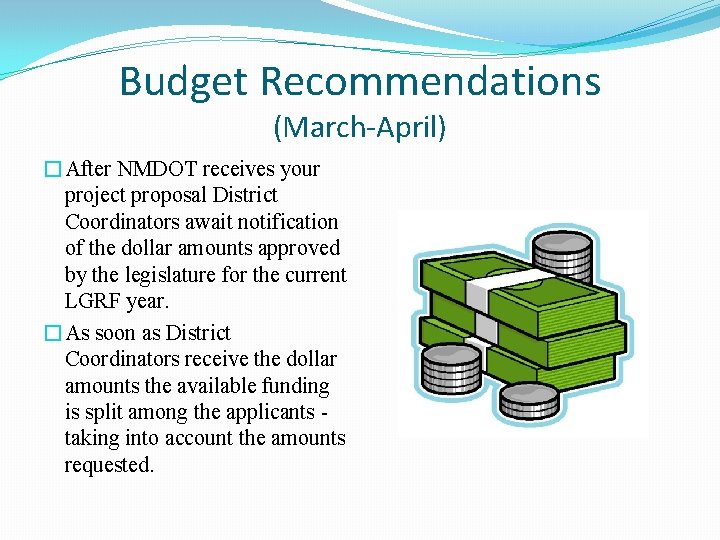 Budget Recommendations (March-April) �After NMDOT receives your project proposal District Coordinators await notification of