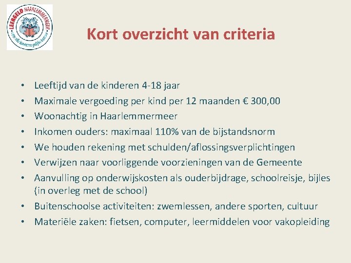 Kort overzicht van criteria Leeftijd van de kinderen 4 -18 jaar Maximale vergoeding per