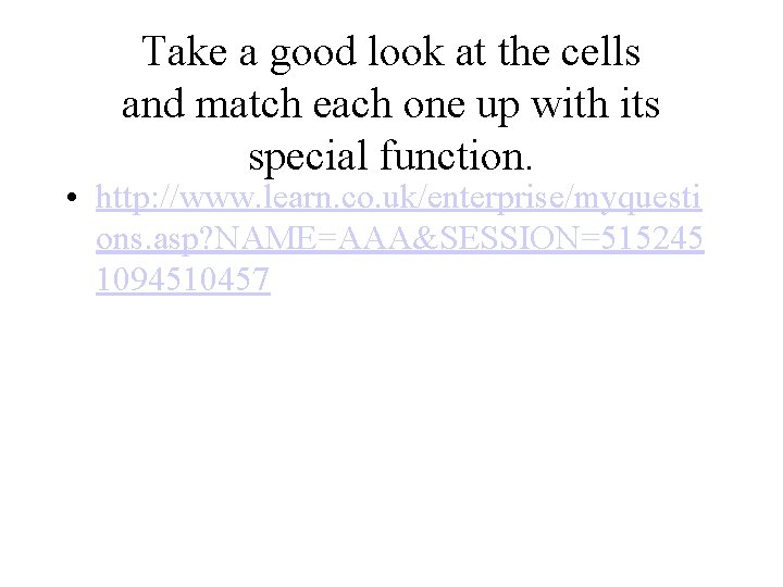 Take a good look at the cells and match each one up with its