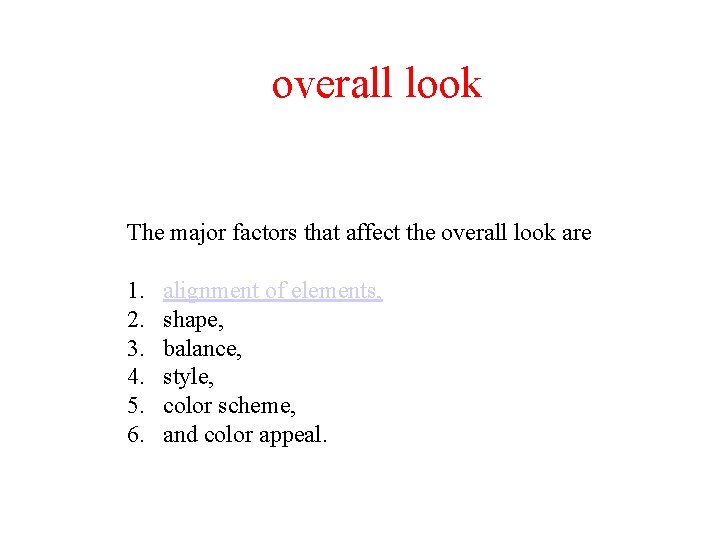 overall look The major factors that affect the overall look are 1. 2. 3.