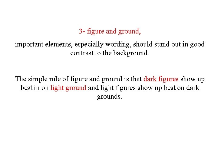 3 - figure and ground, important elements, especially wording, should stand out in good