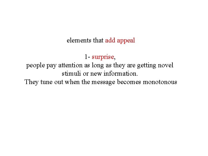 elements that add appeal 1 - surprise, people pay attention as long as they
