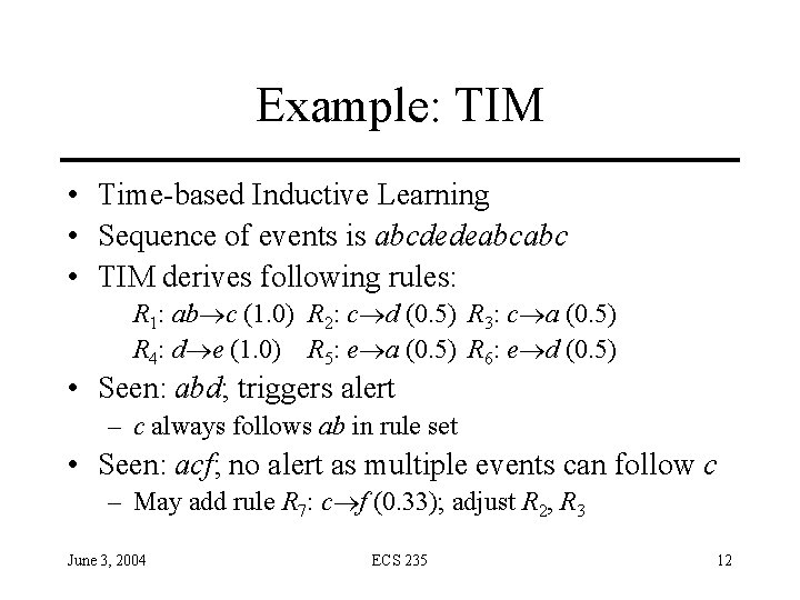 Example: TIM • Time-based Inductive Learning • Sequence of events is abcdedeabcabc • TIM