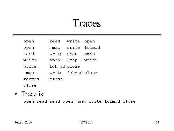 Traces open read write mmap fchmod close read mmap write open fchmod write close