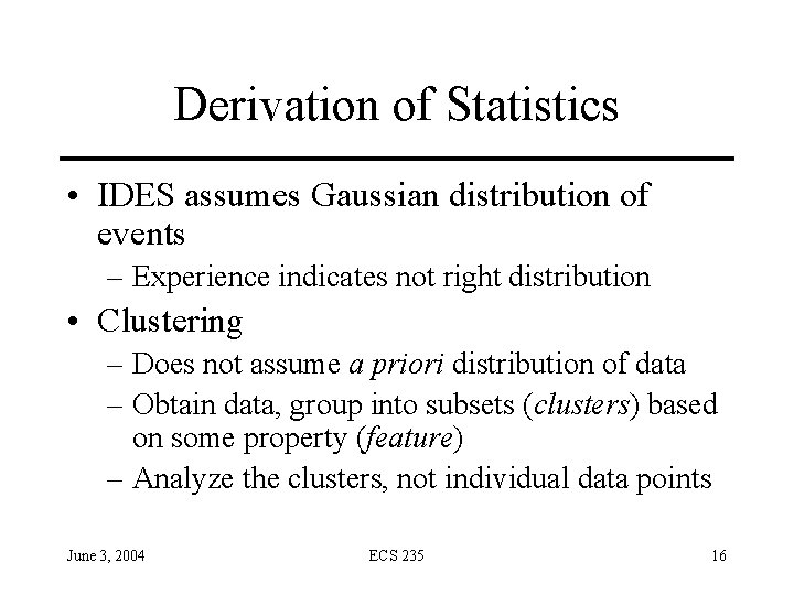 Derivation of Statistics • IDES assumes Gaussian distribution of events – Experience indicates not