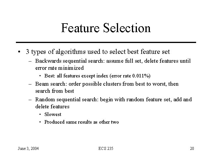 Feature Selection • 3 types of algorithms used to select best feature set –