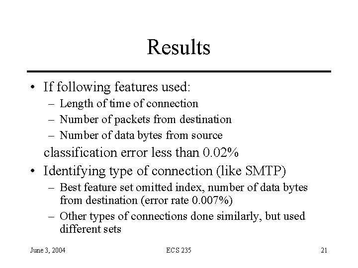 Results • If following features used: – Length of time of connection – Number