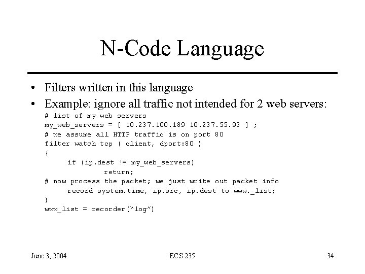 N-Code Language • Filters written in this language • Example: ignore all traffic not