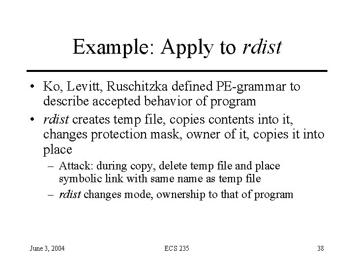 Example: Apply to rdist • Ko, Levitt, Ruschitzka defined PE-grammar to describe accepted behavior