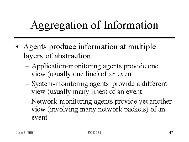 Aggregation of Information • Agents produce information at multiple layers of abstraction – Application-monitoring