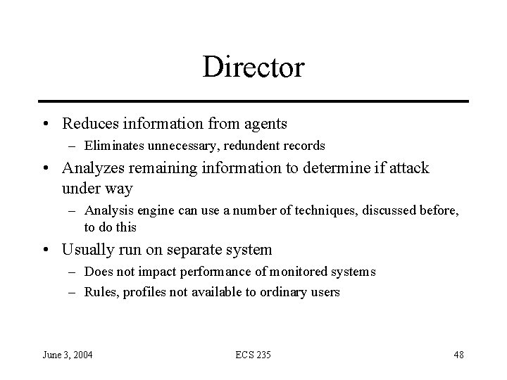 Director • Reduces information from agents – Eliminates unnecessary, redundent records • Analyzes remaining