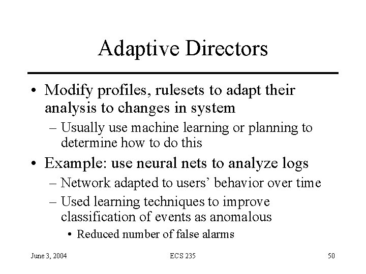 Adaptive Directors • Modify profiles, rulesets to adapt their analysis to changes in system