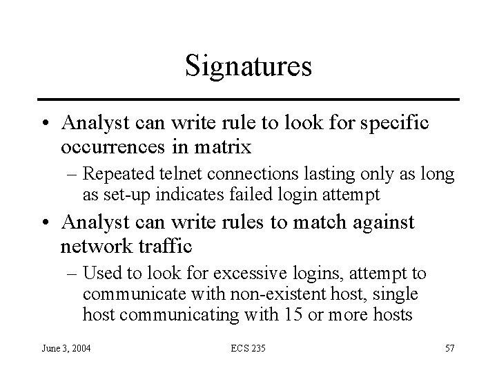 Signatures • Analyst can write rule to look for specific occurrences in matrix –