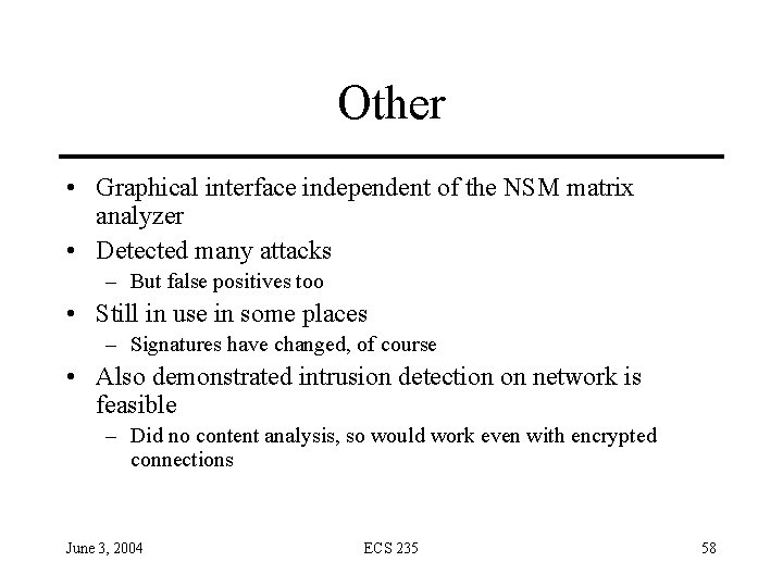 Other • Graphical interface independent of the NSM matrix analyzer • Detected many attacks