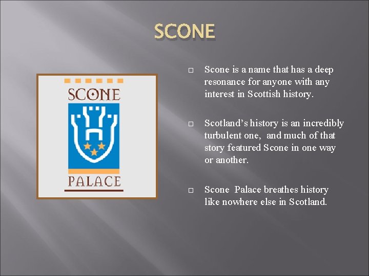 SCONE Scone is a name that has a deep resonance for anyone with any