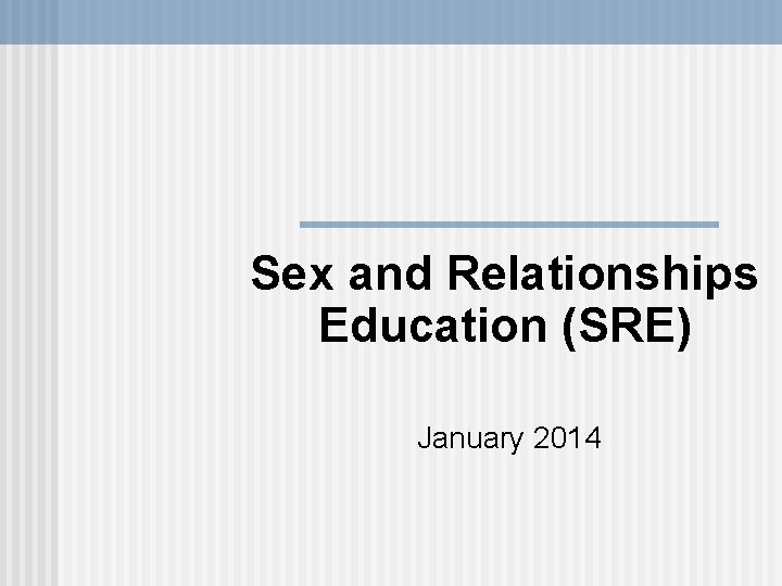 Sex and Relationships Education (SRE) January 2014 
