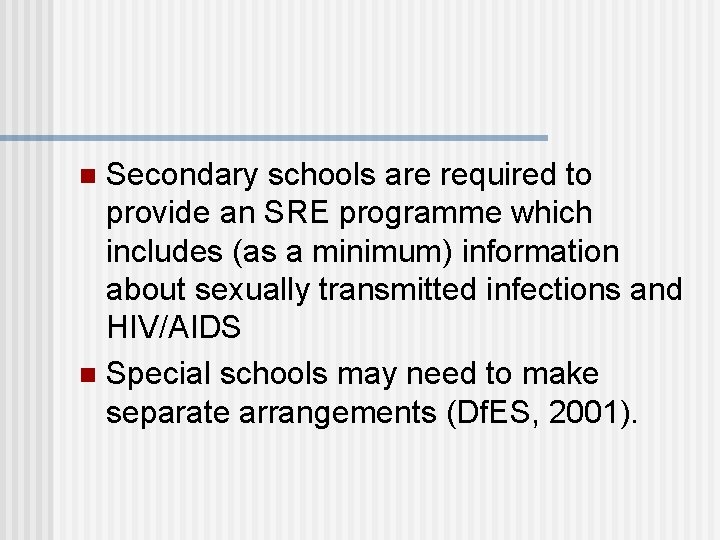 Secondary schools are required to provide an SRE programme which includes (as a minimum)