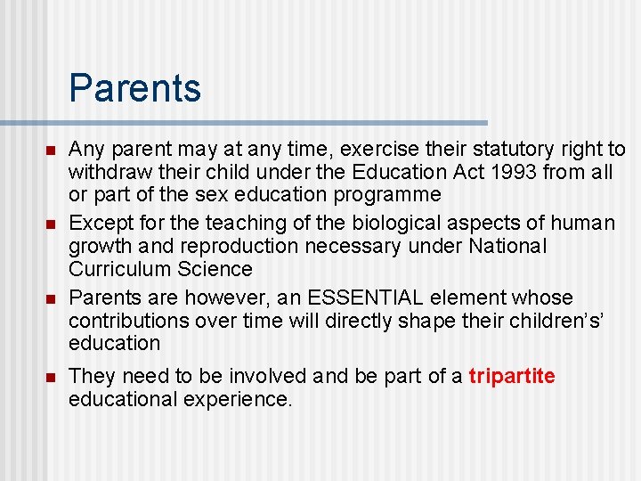 Parents n n Any parent may at any time, exercise their statutory right to