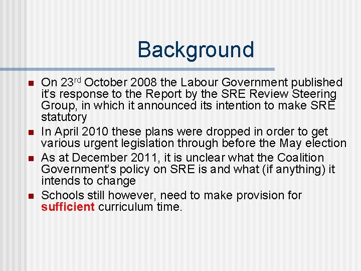 Background n n On 23 rd October 2008 the Labour Government published it’s response
