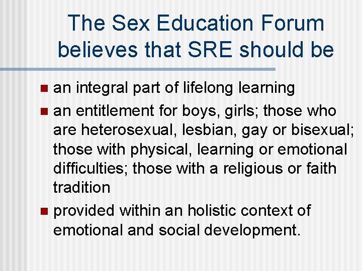 The Sex Education Forum believes that SRE should be an integral part of lifelong