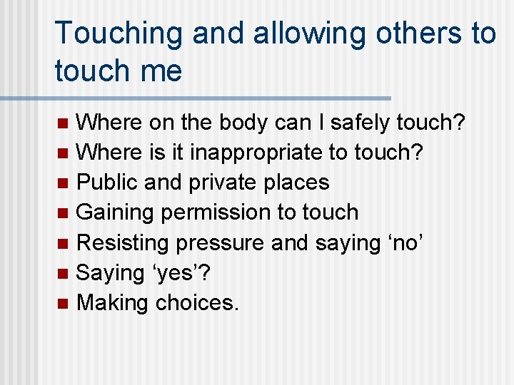 Touching and allowing others to touch me Where on the body can I safely