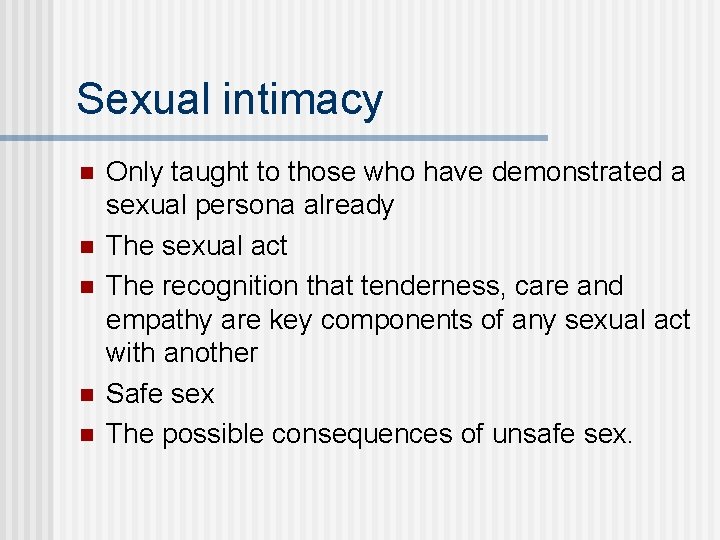 Sexual intimacy n n n Only taught to those who have demonstrated a sexual