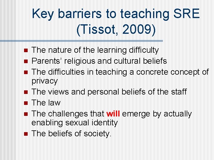 Key barriers to teaching SRE (Tissot, 2009) n n n n The nature of